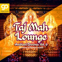 Album cover of Taj Mah Lounge Ambient Grooves, Vol. 6