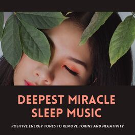 Album cover of Deepest Miracle Sleep Music - Positive Energy Tones to Remove Toxins and Negativity