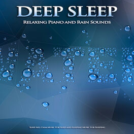 Album picture of Deep Sleep Music: Relaxing Piano and Rain Sounds Sleep Aid, Calm Music For Sleep and Sleeping Music For Sleeping