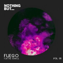 Album cover of Nothing But... Fuego for the Terrace, Vol. 05