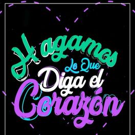 Album cover of Hagamos lo que diga el corazón
