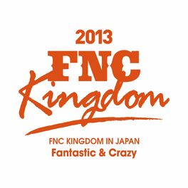 Album cover of Live 2013 FNC KINGDOM -Fantastic & Crazy- (Part2)
