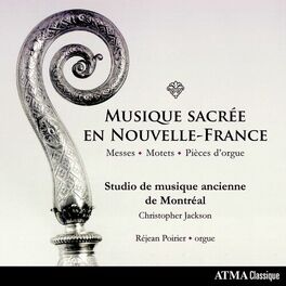 Album cover of Musique sacrée en Nouvelle-France: Messes, Motets & Pièces d'orgue