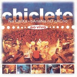 Album cover of Chiclete Na Caixa, Banana No Cacho