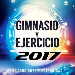 Album cover of 85 Canciones Electronicas Para Gimnasio Y Ejercicio 2017