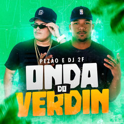 Onda do Verdin - Pezão Feat DJ 2F Download