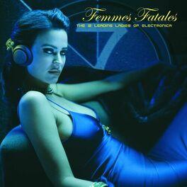 Album cover of Femmes Fatales - The 12 Leading Ladies Of Electronica