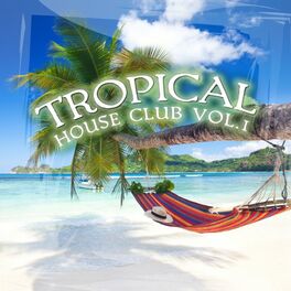 Album cover of Tropical House Club, Vol. 1