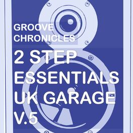 Album cover of Groove Chronicles 2Step Essentials Uk Garage, Vol. 5