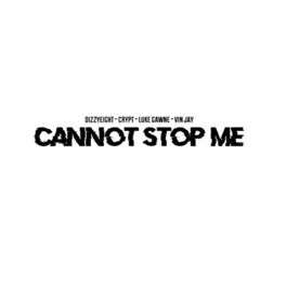 Album cover of Cannot Stop Me (feat. Crypt, Luke Gawne & Vin Jay)