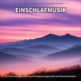 Album cover of Einschlafmusik für Dich und Dein Kind sowie Entspannungsmusik zum Runterkommen