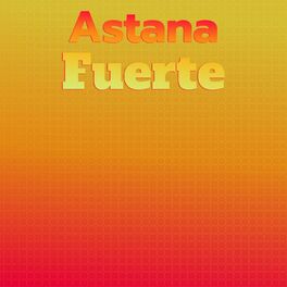 Album cover of Astana Fuerte