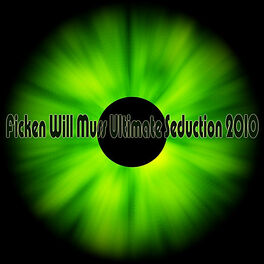Album cover of Ficken Will Muss Ultimate Seduction 2010