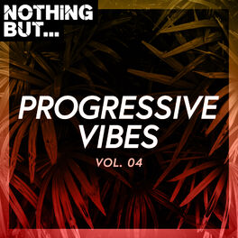 Album cover of Nothing But... Progressive Vibes, Vol. 04