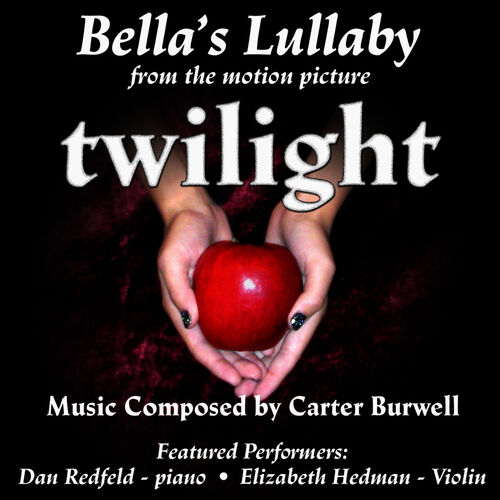 Dan Redfeld - Twilight: Bella's Lullaby for Piano and Violin: listen with  lyrics | Deezer