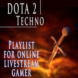 Album cover of Dota 2 Techno Playlist for Online Livestream Gamer