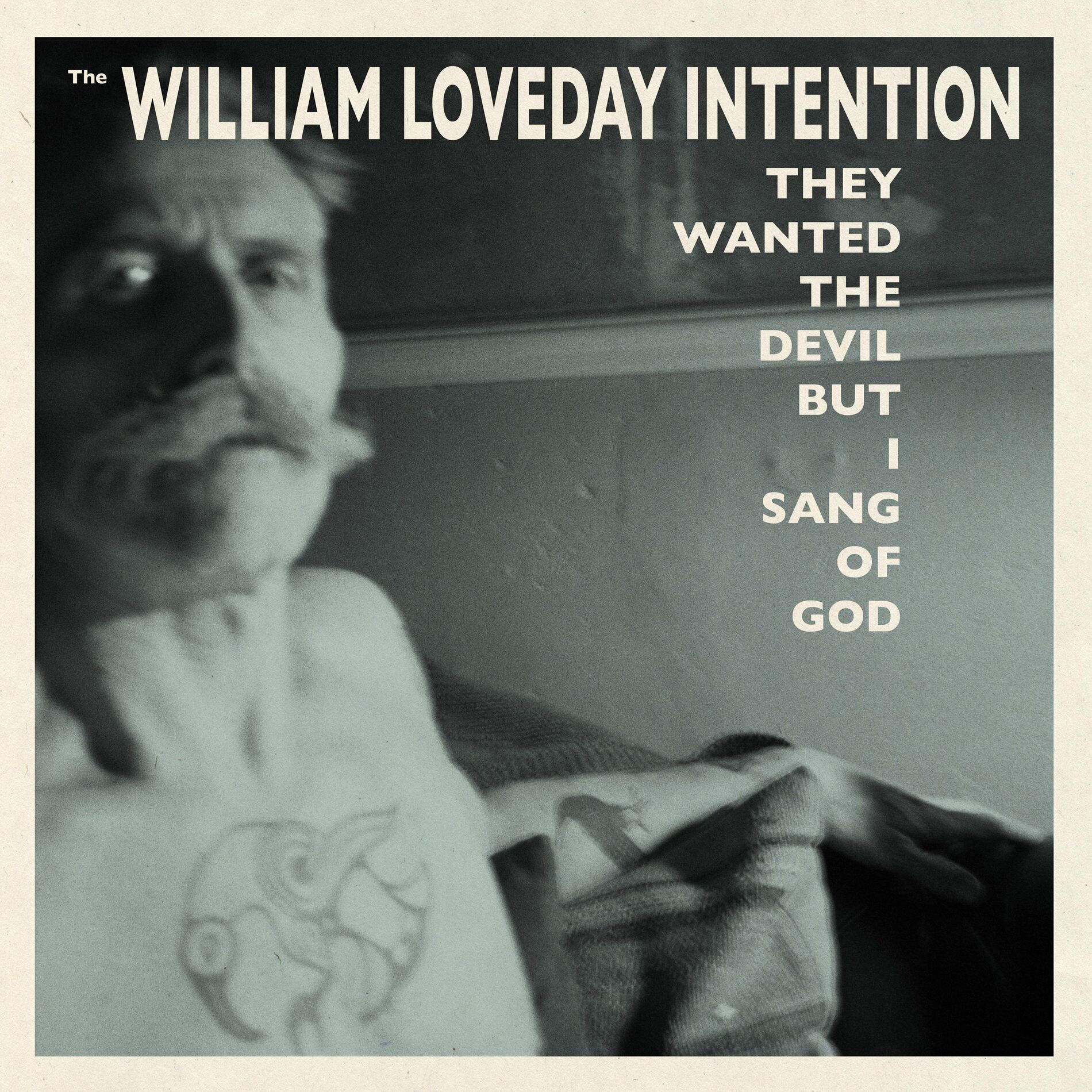 The William Loveday Intention They Wanted the Devil But I Sang  