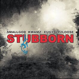 Album cover of Stubborn (feat. Kwamz, Eugy & Lp2loose)