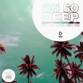 Album cover of Oh so Deep: Finest Deep House, Vol. 33