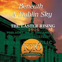 Album cover of Beneath a Dublin Sky: The Easter Rising 1916 (One Hundred Years Commemoration)