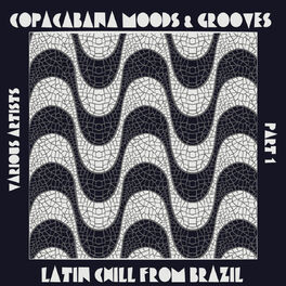 Album cover of Copacabana Moods & Grooves, Pt. 1 (Latin Chill from Brazil)