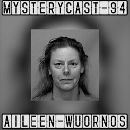 Album cover of MysteryCast 94 - Aileen Wuornos