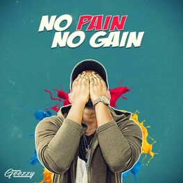 Geezzy No Pain No Gain Lyrics And Songs Deezer