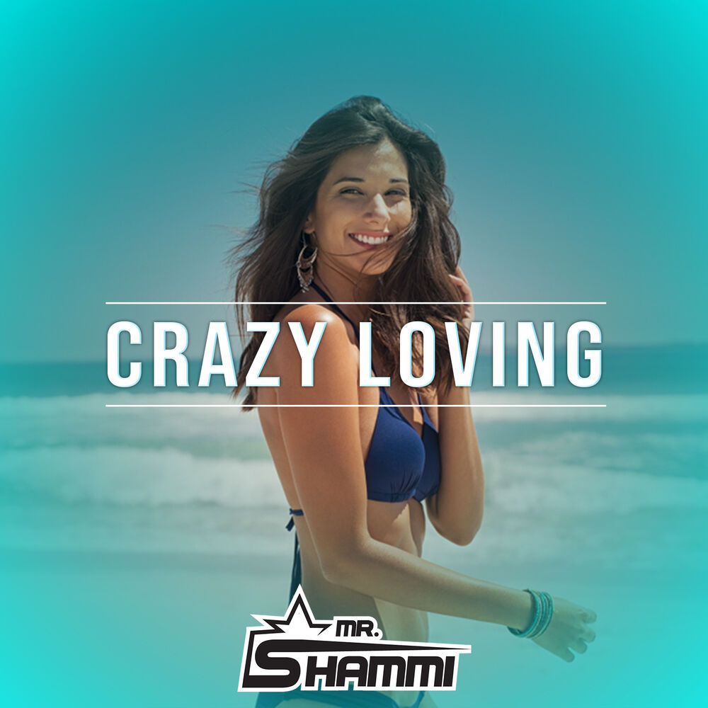 Crazy loving. Mr Shammi. Mr Shammi музыка. Mr.Shammi фото с обложки. Слушать Mr. Shammi. Hello Sumer. MARTLK C Remlx.