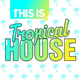 Album cover of This Is - Tropical House