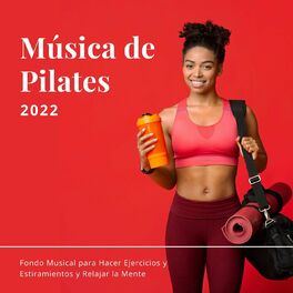 Album cover of Música de Pilates 2022: Fondo Musical para Hacer Ejercicios y Estiramientos y Relajar la Mente