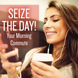 Album cover of Seize the Day! Your Morning Commute