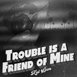 Album cover of Trouble Is A Friend Of Mine