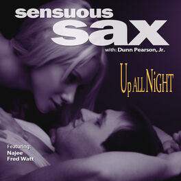 Album cover of Sensuous Sax: Up All Night (feat. Najee & Fred Wall)