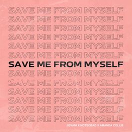 Album cover of Save Me From Myself (feat. NOTSOBAD & Amanda Collis)