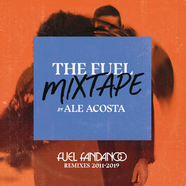 Album cover of The Fuel Mixtape by Ale Acosta (Fuel Fandango Remixes 2011-2019)
