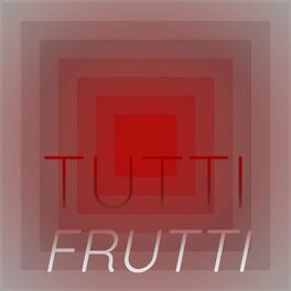 Album cover of Tutti Frutti