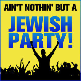 Album cover of Ain't Nothing But a Jewish Party!