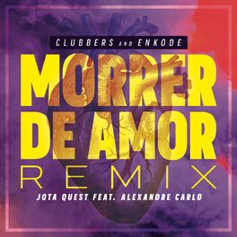 Album cover of Morrer de Amor (feat. Jota Quest & Alexandre Carlo) (Clubbers & Enkode Remix)