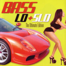 Album cover of Best of Bass Lo + Slo:The Ultimate Edition