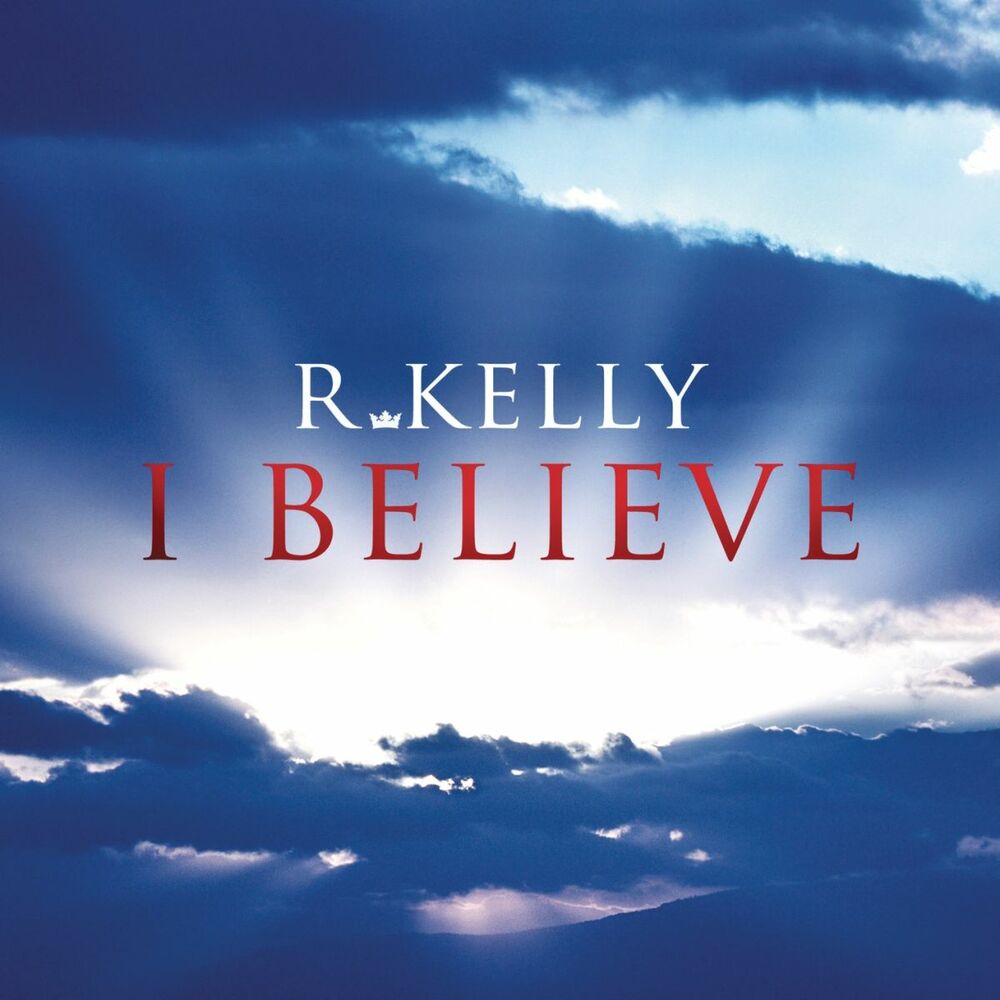 Kelly believe. Kelly i believe. R. Kelly i believe слова-. Фото i believe Music. R.Kelly believe текст.