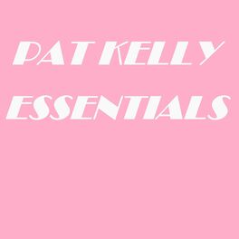 Album cover of Pat Kelly Essentials