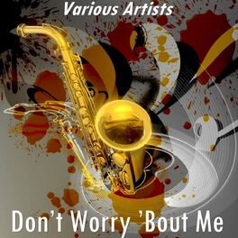 Album cover of Don’t Worry ’Bout Me