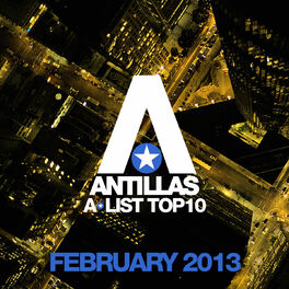 Album cover of Antillas A-List Top 10 - February 2013 (Including Classic Bonus Track)