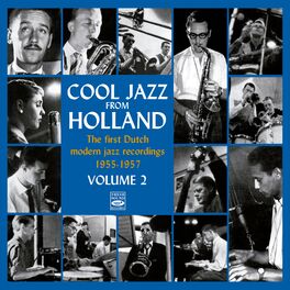 Album cover of Cool Jazz from Holland: The First Dutch Modern Jazz Recordings 1955-1957 Volume 2