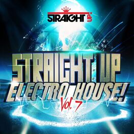 Album cover of Straight Up Electro House! Vol. 7