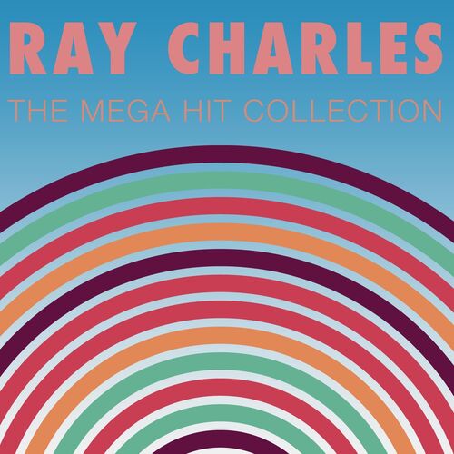 Ray Charles - The Mega Hit Collection : Chansons Et Paroles | Deezer