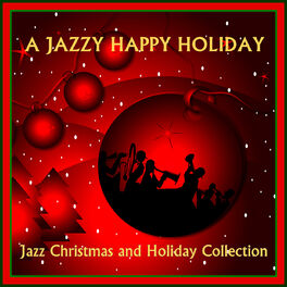 Album cover of A Jazzy Happy Holiday - Jazz Christmas and Holiday Collection