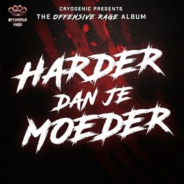 Album cover of Cryogenic Presents The Offensive Rage Album: Harder Dan Je Moeder