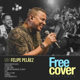 Album cover of Mix Felipe Peláez: Cuando Quieras Quiero / Tan Natural / Lo Tienes Todo / El Amor Mas Grande del Planeta / Loco / Te Amo y Te Amo 