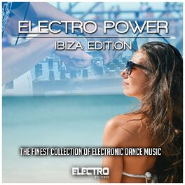 Album cover of Electro Power: Ibiza Edition (The Finest Collection of Electronic Dance Music)